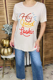 "Hey Good Lookin" printed simple short sleeve women t-shirt HX5115 IS20